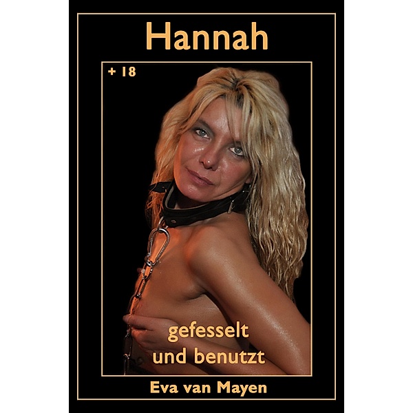 Hannah - gefesselt und benutzt, Eva van Mayen