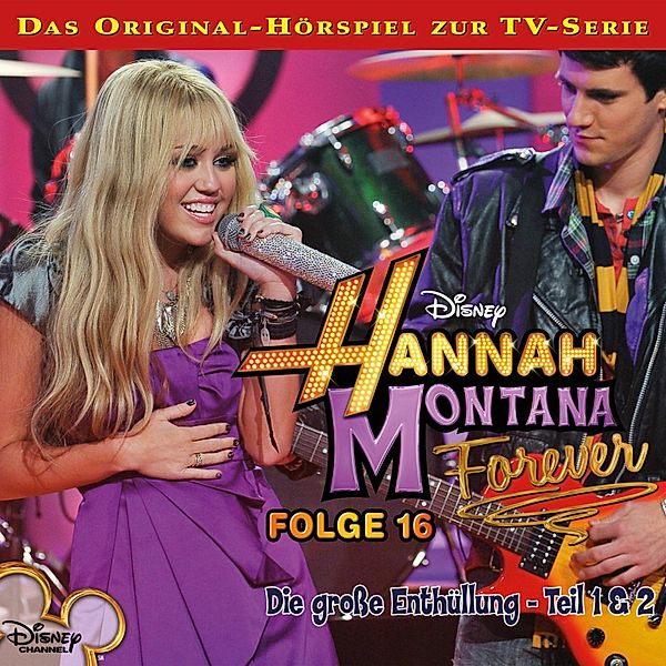 Hannah Montana Hörspiel - 16 - 16: Die grosse Enthüllung (Teil 1 & 2) (Disney TV-Serie)