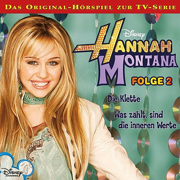 Hannah Montana Hörspiel - 2 - 02: Die Klette / Was zählt, sind die inneren Werte (Disney TV-Serie), Michael Poryes