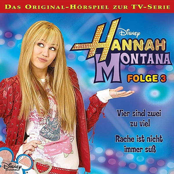 Hannah Montana Hörspiel - 3 - 03: Vier sind zwei zu viel / Rache ist nicht immer süß (Disney TV-Serie)