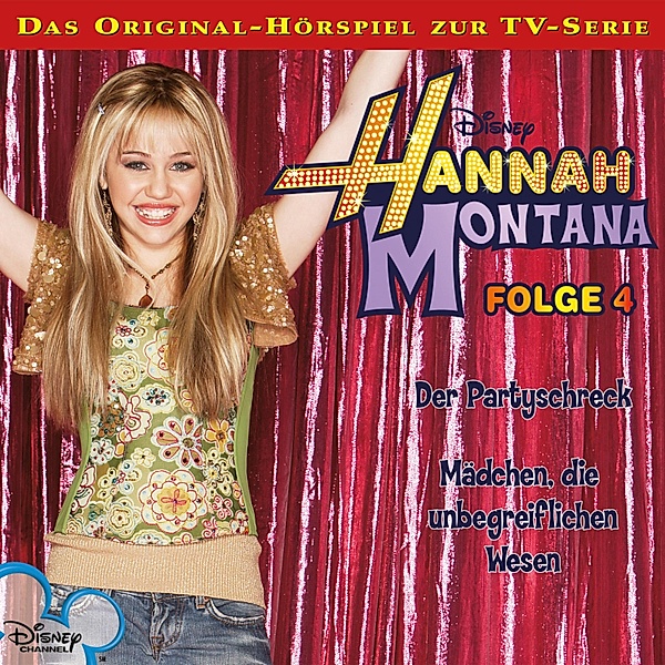 Hannah Montana Hörspiel - 4 - 04: Der Partyschreck / Mädchen, die unbegreiflichen Wesen (Disney TV-Serie)