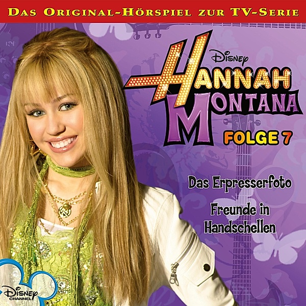 Hannah Montana Hörspiel - 7 - 07: Das Erpresserfoto / Freunde in Handschellen (Disney TV-Serie)