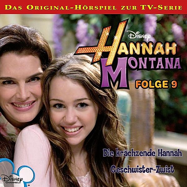 Hannah Montana Hörspiel - 9 - 09: Die krächzende Hannah / Geschwister-Zwist (Disney TV-Serie)