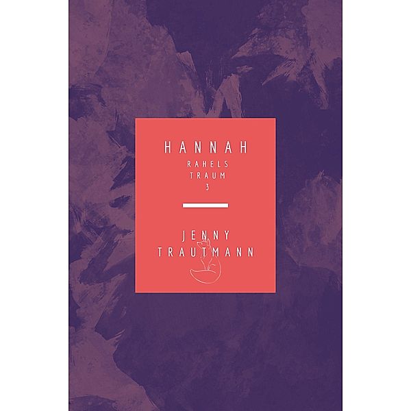 Hannah: Rahels Traum / Hannah Bd.3, Jenny Trautmann