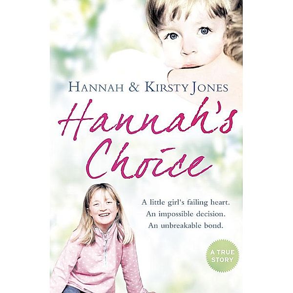 Hannah's Choice: A daughter's love for life. The mother who let her make the hardest decision of all., Kirsty Jones, Hannah Jones