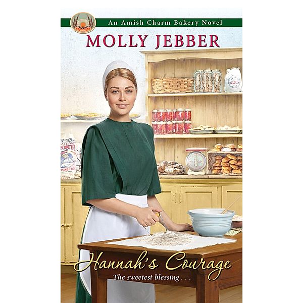 Hannah's Courage / The Amish Charm Bakery Bd.3, Molly Jebber