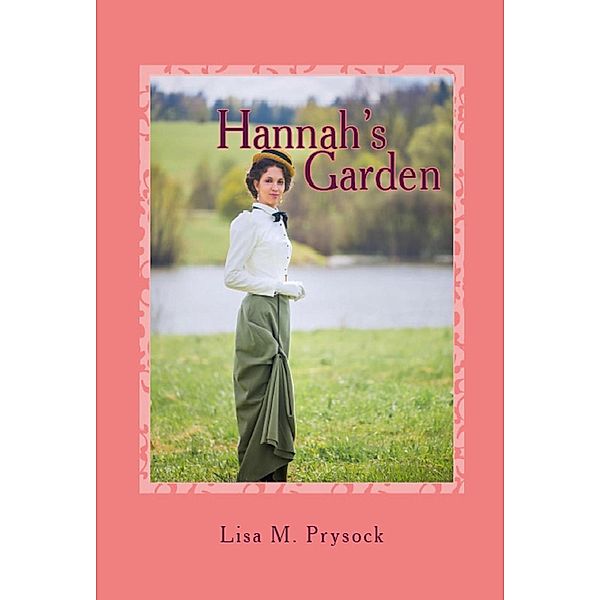 Hannah's Garden (The Victorian Christian Heritage Series, #1) / The Victorian Christian Heritage Series, Lisa Prysock