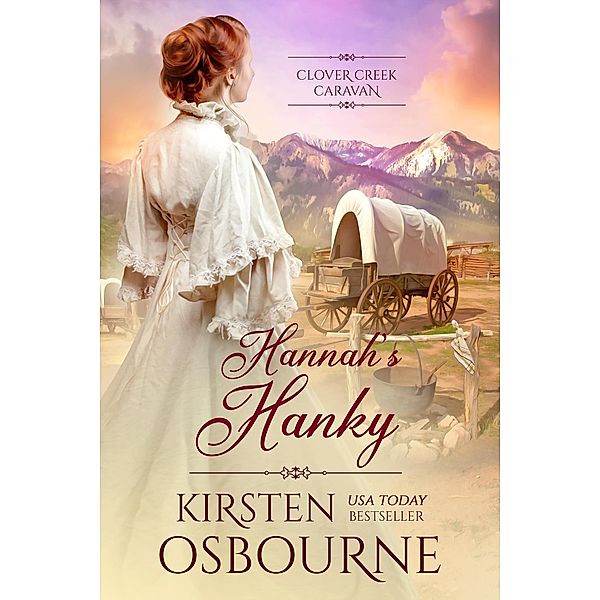 Hannah's Hanky (Clover Creek Caravan, #1) / Clover Creek Caravan, Kirsten Osbourne