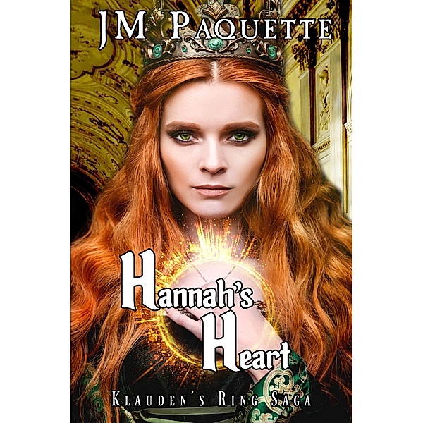 Hannah's Heart (Klauden's Ring Saga, #3) / Klauden's Ring Saga, Jm Paquette