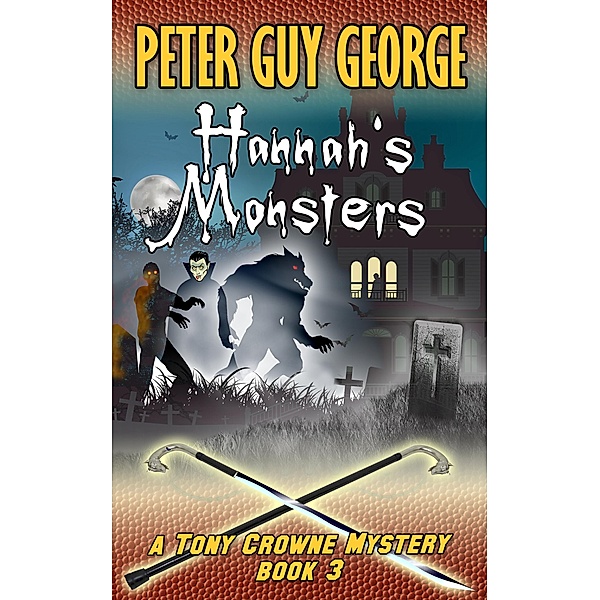 Hannah's Monsters (A Tony Crowne Mystery, #3) / A Tony Crowne Mystery, Peter Guy George