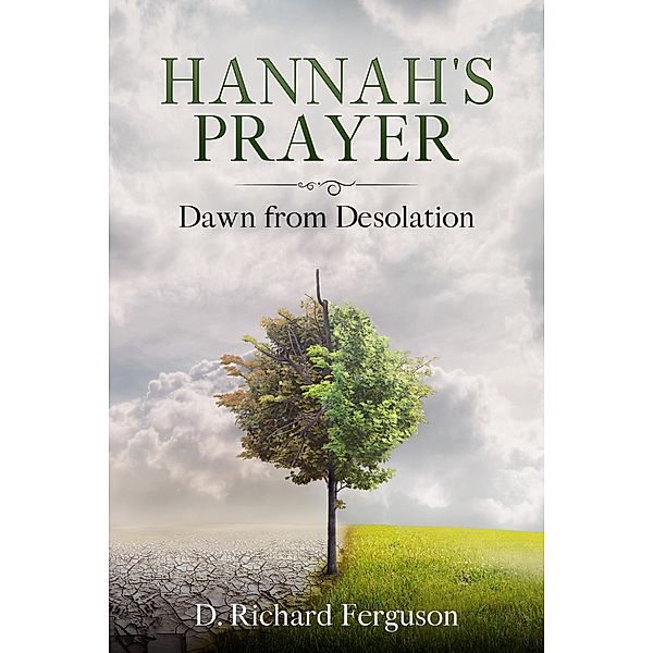 Hannah's Prayer: Dawn from Desolation (Life of David, #1) / Life of David, Darrell Ferguson, D. Richard Ferguson