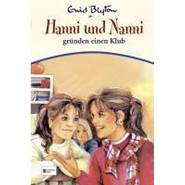 Hanni und Nanni Band 14: Hanni und Nanni gründen einen Klub, Enid Blyton