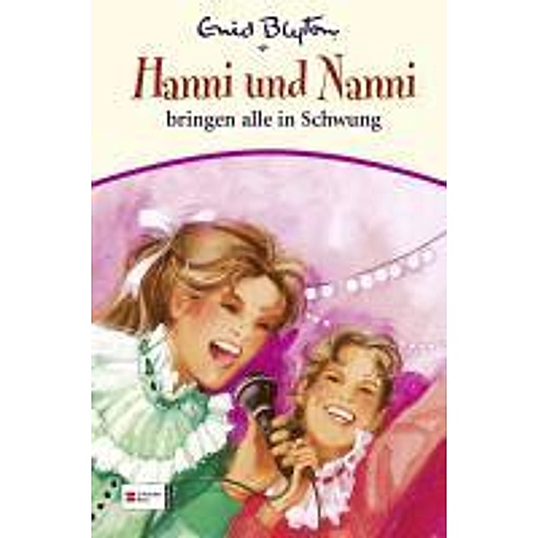Hanni und Nanni Band 16: Hanni und Nanni bringen alle in Schwung, Enid Blyton