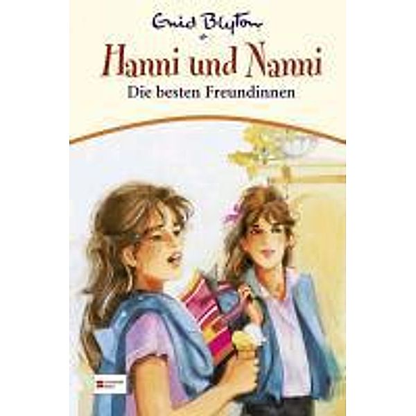 Hanni und Nanni Band 18: Die besten Freundinnen, Enid Blyton