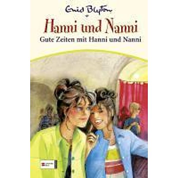 Hanni und Nanni Band 20: Gute Zeiten mit Hanni und Nanni, Enid Blyton