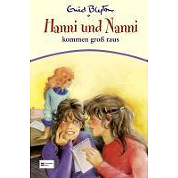 Hanni und Nanni Band 21: Hanni und Nanni kommen groß raus, Enid Blyton