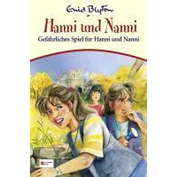 Hanni und Nanni Band 22: Gefährliches Spiel für Hanni und Nanni, Enid Blyton