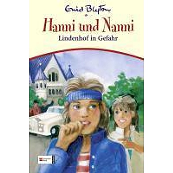 Hanni und Nanni Band 23: Lindenhof in Gefahr, Enid Blyton