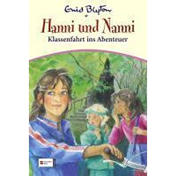 Hanni und Nanni Band 27: Klassenfahrt ins Abenteuer, Enid Blyton