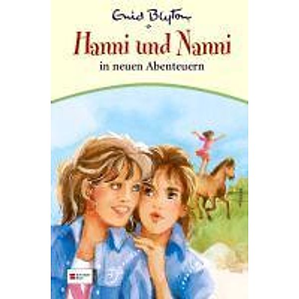 Hanni und Nanni Band 3: Hanni und Nanni in neuen Abenteuern, Enid Blyton