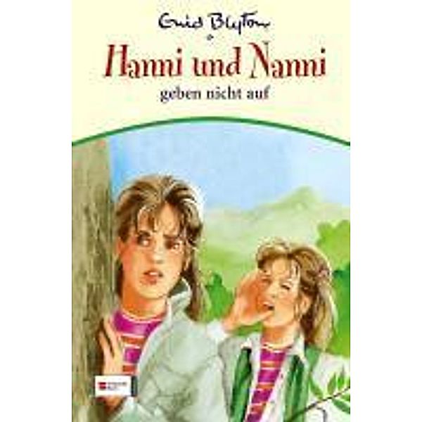 Hanni und Nanni Band 5: Hanni und Nanni geben nicht auf, Enid Blyton