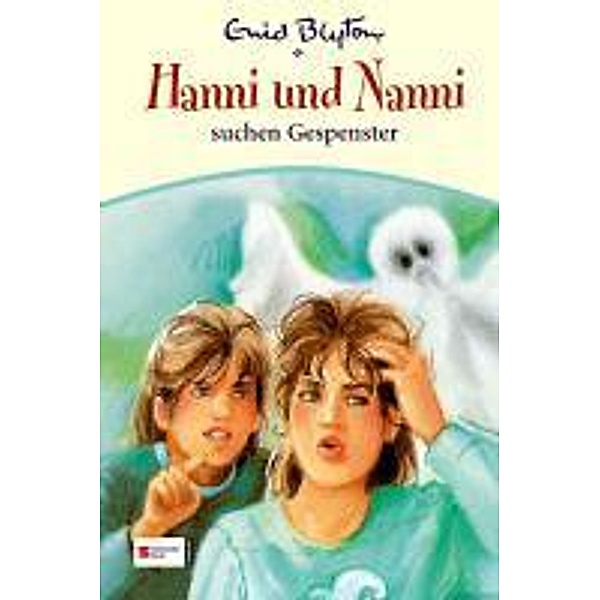 Hanni und Nanni Band 7: Hanni und Nanni suchen Gespenster, Enid Blyton