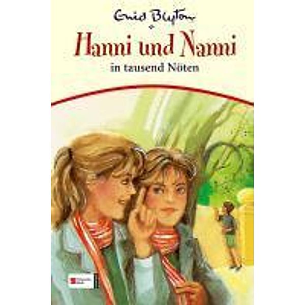 Hanni und Nanni Band 8: Hanni und Nanni in tausend Nöten, Enid Blyton