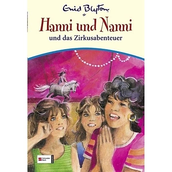 Hanni und Nanni und das Zirkusabenteuer / Hanni und Nanni Bd.26, Enid Blyton