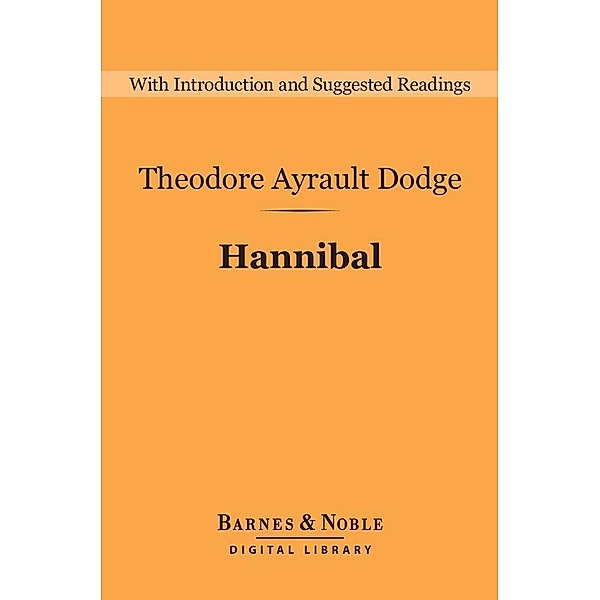 Hannibal (Barnes & Noble Digital Library) / Barnes & Noble Digital Library, Theodore Ayrault Dodge