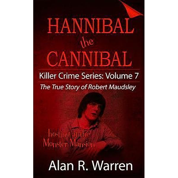 Hannibal the Cannibal ; The True Story of Robert Maudsley / Alan R Warren, Alan R Warren