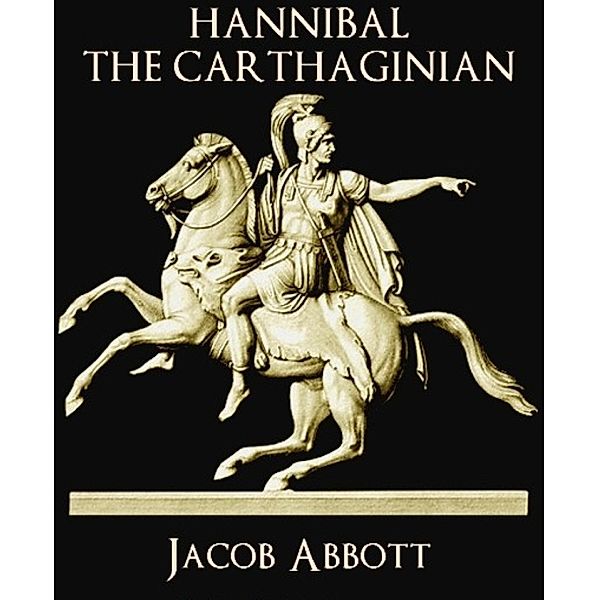 Hannibal the Carthaginian, Jacob Abbott