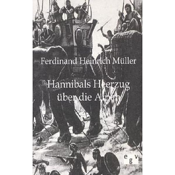 Hannibals Heerzug über die Alpen, Ferdinand H. Müller