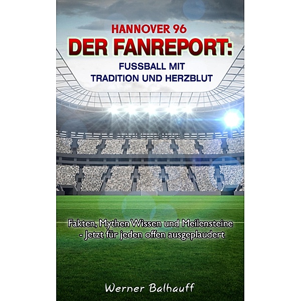 Hannover 96 - Von Tradition und Herzblut für den Fußball, Werner Balhauff