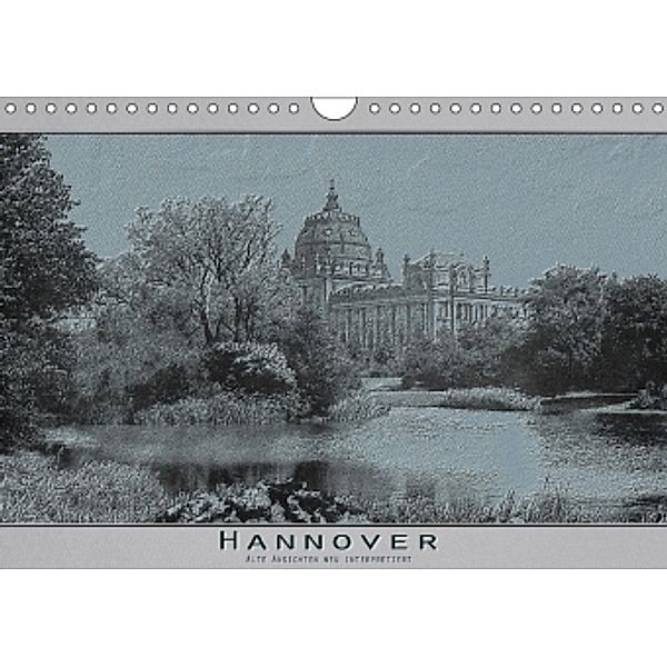 Hannover, alte Aufnahmen neu interpretiert. (Wandkalender 2017 DIN A4 quer), Erwin Renken