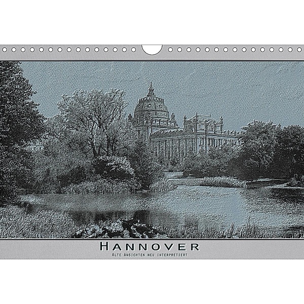 Hannover, alte Aufnahmen neu interpretiert. (Wandkalender 2021 DIN A4 quer), Erwin Renken
