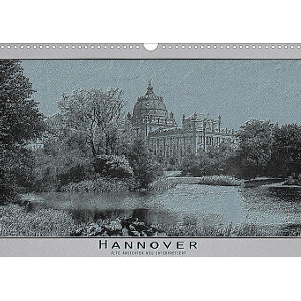 Hannover, alte Aufnahmen neu interpretiert. (Wandkalender 2022 DIN A3 quer), Erwin Renken