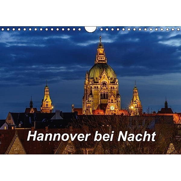 Hannover bei Nacht 2017 (Wandkalender 2017 DIN A4 quer), Patrick Graf