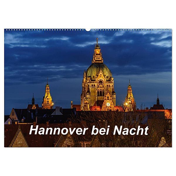 Hannover bei Nacht 2024 (Wandkalender 2024 DIN A2 quer), CALVENDO Monatskalender, Patrick Graf