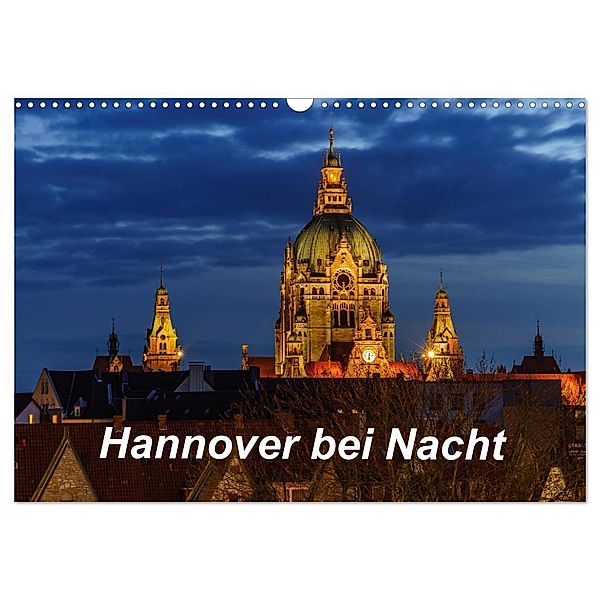 Hannover bei Nacht 2024 (Wandkalender 2024 DIN A3 quer), CALVENDO Monatskalender, Patrick Graf