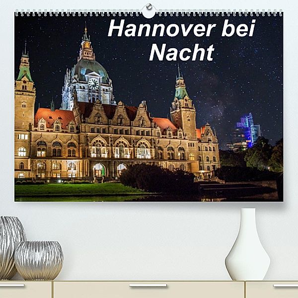 Hannover bei Nacht (Premium, hochwertiger DIN A2 Wandkalender 2023, Kunstdruck in Hochglanz), Patrick Graf