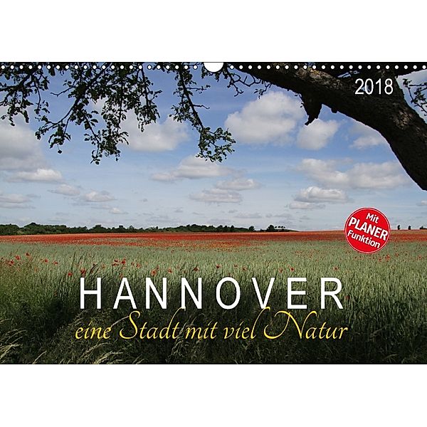 Hannover - eine Stadt mit viel Natur (Wandkalender 2018 DIN A3 quer), SchnelleWelten