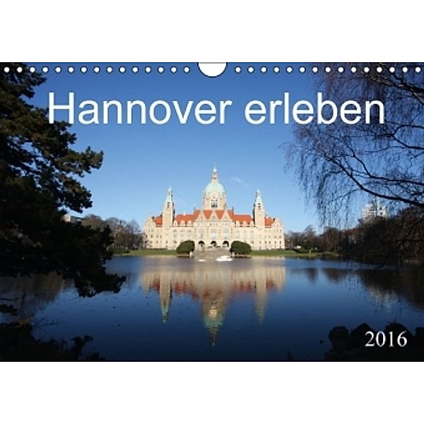 Hannover erleben (Wandkalender 2016 DIN A4 quer), SchnelleWelten