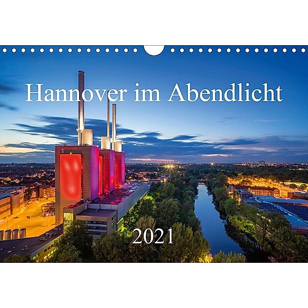 Hannover im Abendlicht 2021 (Wandkalender 2021 DIN A4 quer), Igor Marx