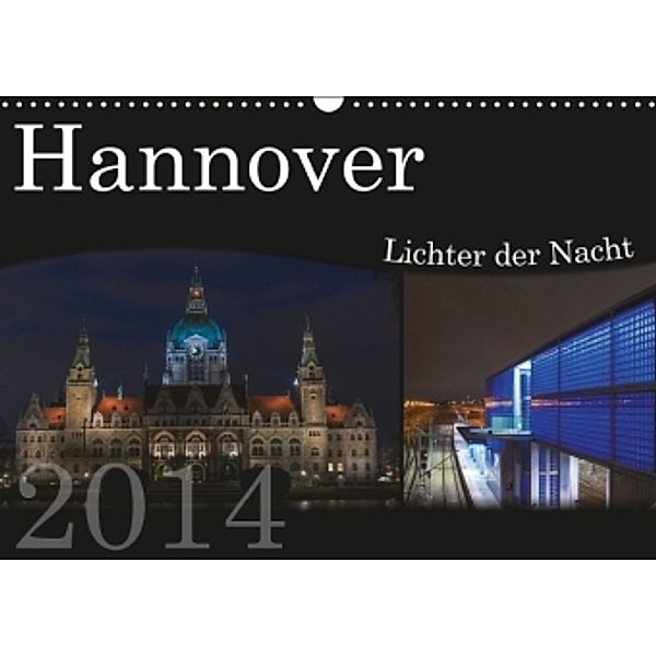 Hannover Lichter der Nacht 2014 (Wandkalender 2014 DIN A3 quer), Björn Hessing