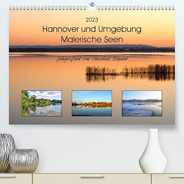 Hannover und Umgebung - Malerische Seen (Premium, hochwertiger DIN A2 Wandkalender 2023, Kunstdruck in Hochglanz), Christine Bienert