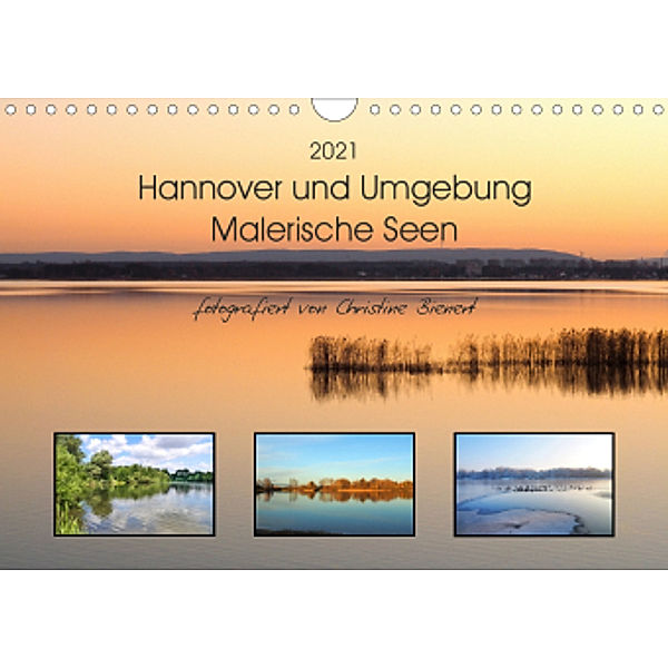 Hannover und Umgebung - Malerische Seen (Wandkalender 2021 DIN A4 quer), Christine Bienert