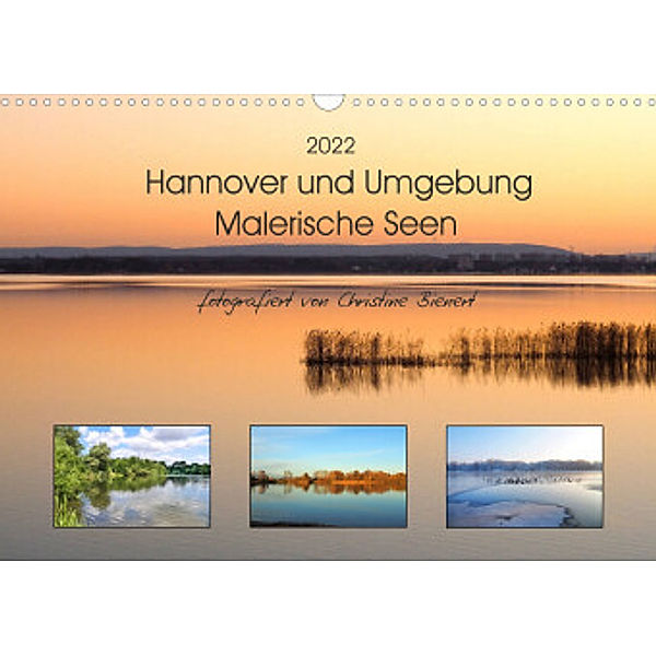 Hannover und Umgebung - Malerische Seen (Wandkalender 2022 DIN A3 quer), Christine Bienert