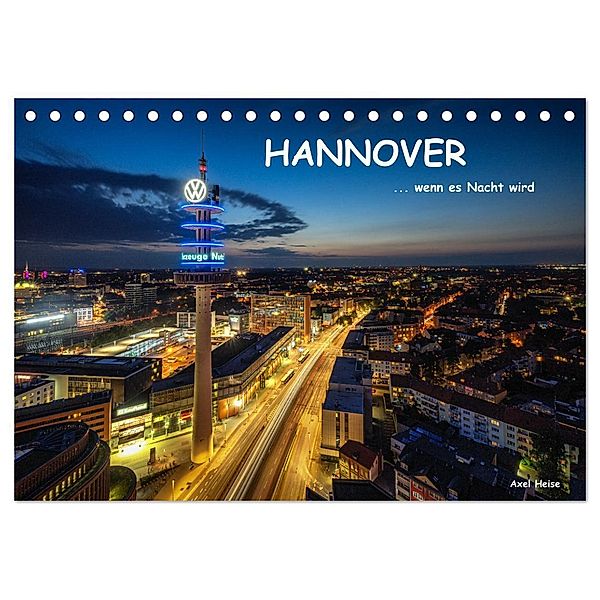 HANNOVER ... wenn es Nacht wird (Tischkalender 2024 DIN A5 quer), CALVENDO Monatskalender, Axel Heise
