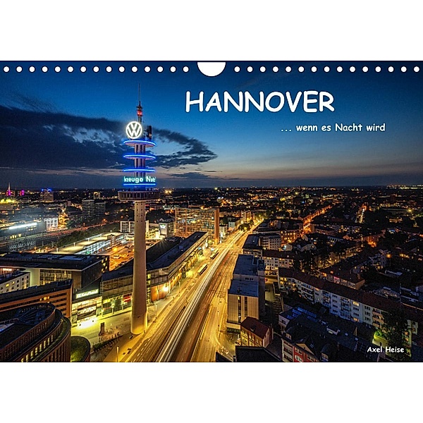 HANNOVER   ... wenn es Nacht wird (Wandkalender 2022 DIN A4 quer), Axel Heise