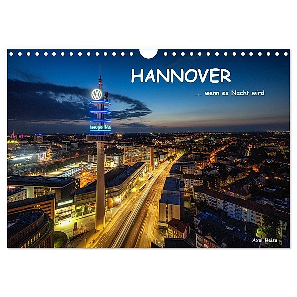 HANNOVER ... wenn es Nacht wird (Wandkalender 2024 DIN A4 quer), CALVENDO Monatskalender, Axel Heise
